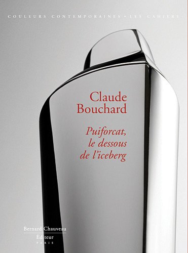 Stock image for Claude Bouchard, Puiforcat, le dessous de l'iceberg for sale by Ammareal
