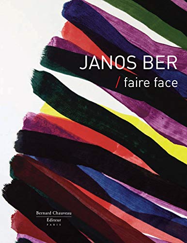 Beispielbild fr Janos Ber : faire face [ l`occasion de l`exposition "Janos Ber , Faire face" du 27 juin au 19 septembre 2010 au muse dpartemental Matisse, Le Cateau-Cambrsis ; du 3 juillet au 26 septembre 2010 au chteau du Domaine dpartemental de Kerguhennec, Bignan] zum Verkauf von Licus Media