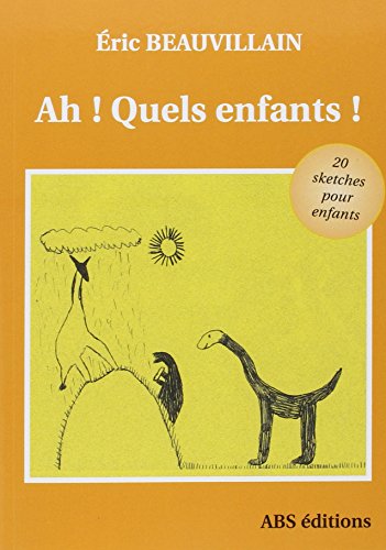 Stock image for Ah ! Quels enfants ! : 20 Sketches pour enfants for sale by Ammareal