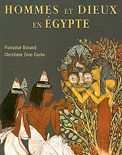 Hommes et Dieux en Egypte, 3000 av. J.C, 395 apr. J.C. Anthropologie religieuse. ---------- [ Nouvelle édition revue et augmentée ] - DUNAND ( Françoise ) & ZIVIE-COCHE ( Christiane )