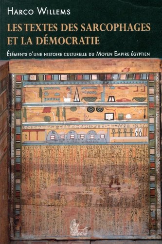 Beispielbild fr Les Textes Des Sarcophages Et La Dmocratie: Elments D'une Histoire Culturelle Du Moyen Empire gyp zum Verkauf von RECYCLIVRE
