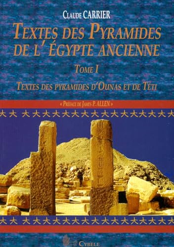 9782915840100: Textes des Pyramides de L'gypte Ancienne, Tome I: Textes des pyramides d'Ounas et de Tti (MELCHAT)