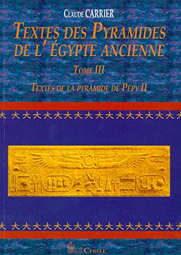 Imagen de archivo de Textes des Pyramides de l'Egypte Ancienne, Tome III: Textes de la pyramide de Ppy II (MELCHAT) (French Edition) a la venta por GF Books, Inc.