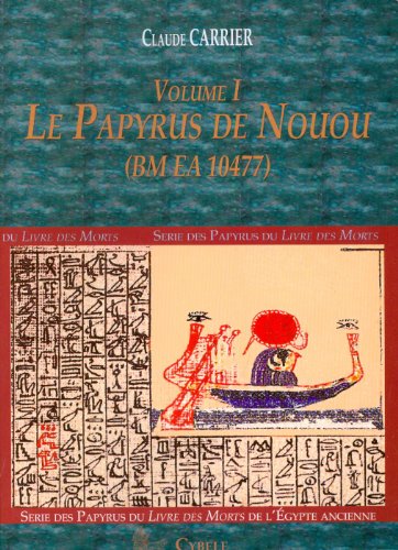 Imagen de archivo de Srie des Papyrus du Livre des Morts de l'gypte Ancienne: Volume I - Le Papyrus de Nouou (BM EA 10477). Traduction / Translittration and transcription hiroglyphique (MELCHAT) a la venta por GF Books, Inc.