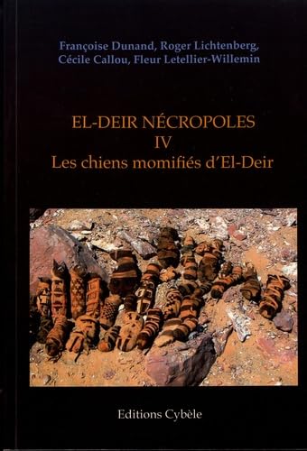 Imagen de archivo de EL-DEIR Ncropoles. -------- Volume 4, Les chiens momifis d El-Deir a la venta por Okmhistoire