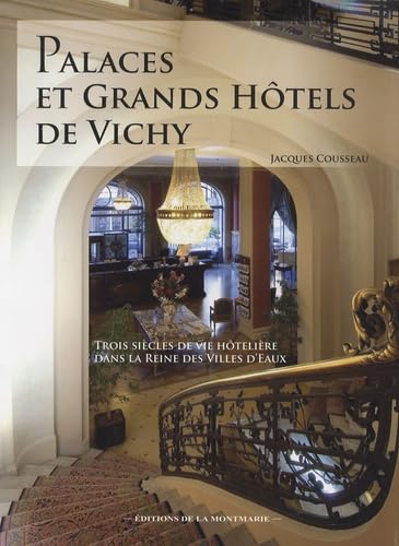 Beispielbild fr Palaces et grands htels de Vichy : Trois sicles de vie htelire dans la reine des villes d'eaux zum Verkauf von medimops