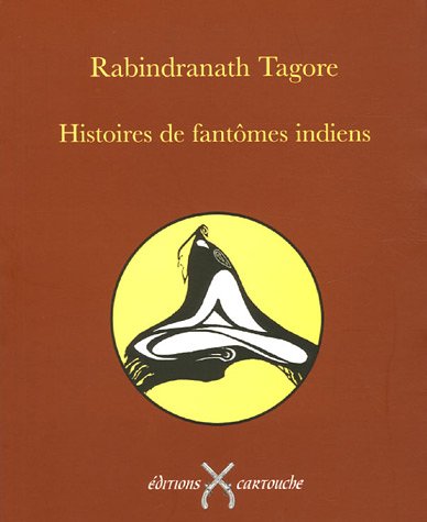 Histoires de fantÃ´mes indiens (French Edition) (9782915842111) by Rabindranath Tagore