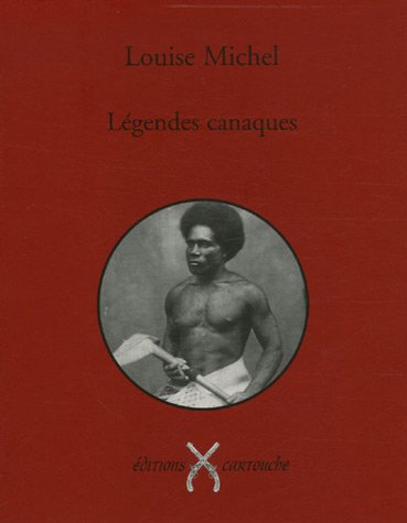 LÃ©gendes canaques (French Edition) (9782915842128) by Louise Michel