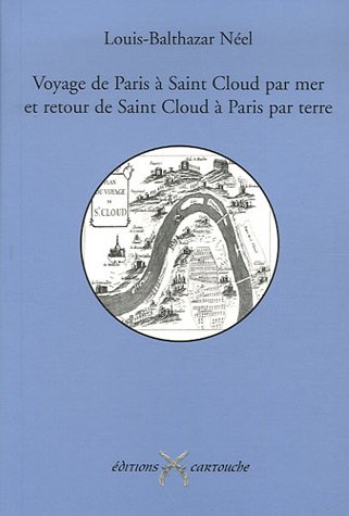 Beispielbild fr Voyage de Paris  Saint-Cloud par mer et retour de Saint-Cloud  Paris par terre zum Verkauf von Ammareal