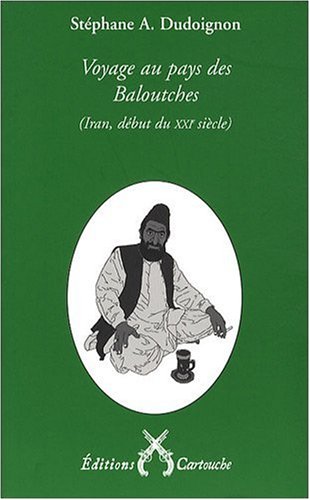 Beispielbild fr Voyage Au Pays Des Baloutches : Iran Oriental, An Xxviii (xxie Sicle) De La Rpublique Islamique zum Verkauf von RECYCLIVRE