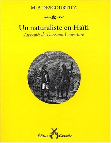 Stock image for Un naturaliste en Hati: Aux cts de Toussaint-Louverture for sale by Ammareal