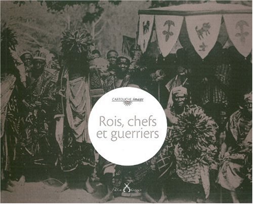 Beispielbild fr Rois, chefs et guerriers zum Verkauf von medimops