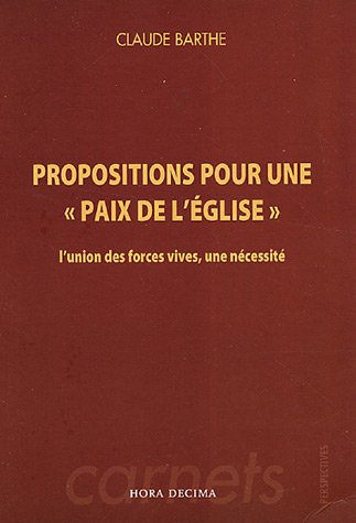 Stock image for Propositions pour une ""Paix de l'Eglise"". L'union des forces vives, une ncessit for sale by LiLi - La Libert des Livres