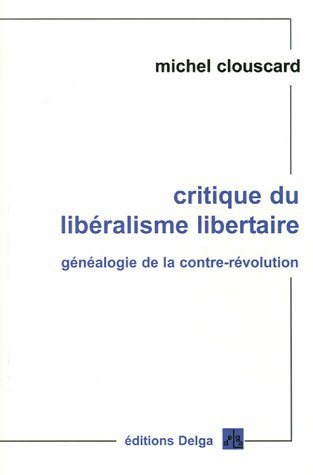 Beispielbild fr Critique du liberalisme libertain. Genealogie de la contre-revolution zum Verkauf von Gallix