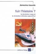 Stock image for Fuir l'Histoire ? La rvolution russe et la rvolution chinoise aujourd'hui for sale by Gallix