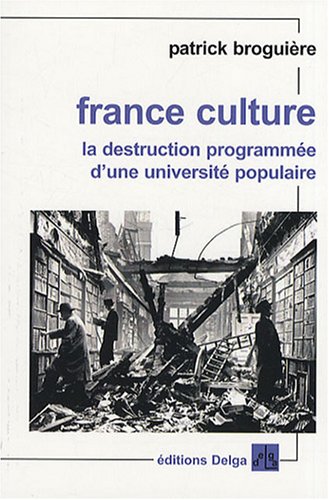 Beispielbild fr France Culture : La destruction programme d'une universit populaire zum Verkauf von EPICERIE CULTURELLE