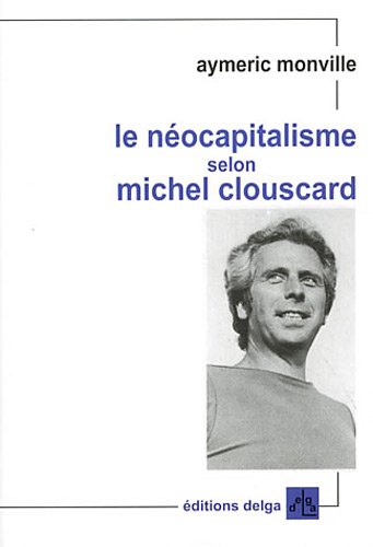 Beispielbild fr Le neocapitalisme selon Michel Clouscard Une introduction zum Verkauf von Librairie La Canopee. Inc.