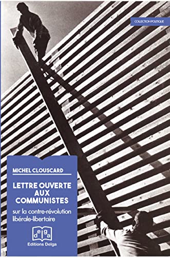 Beispielbild fr Lettre ouverte aux communistes. Sur la contre-rvolution librale libertaire zum Verkauf von Gallix