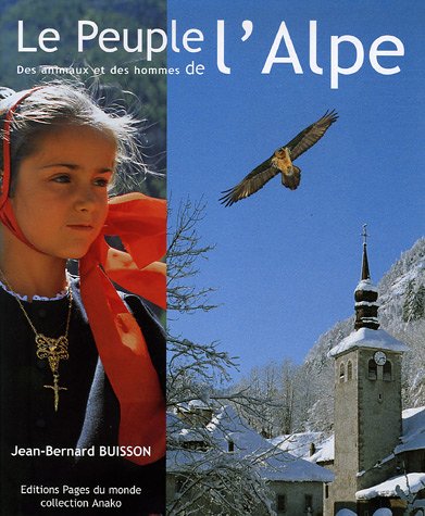 Beispielbild fr Le Peuple de l'Alpe. Des animaux et des hommes zum Verkauf von Librairie de l'Avenue - Henri  Veyrier