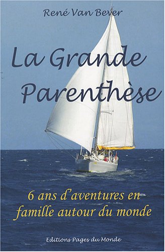 Beispielbild fr La Grande Parenthse : 6 ans d'aventures en famille autour du monde zum Verkauf von Ammareal