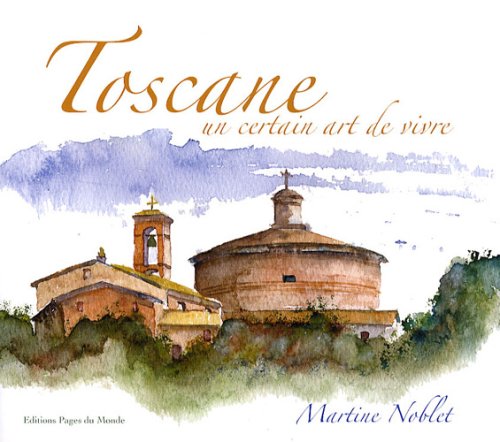 Toscane: Un certain art de vivre (9782915867305) by Anne Braquet