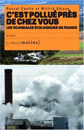 Stock image for C'est pollu prs de chez vous, les scandales cologiques en France for sale by Ammareal