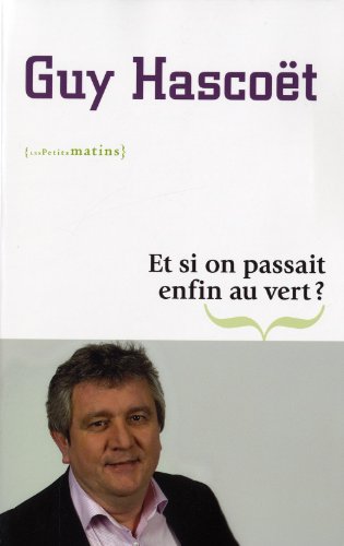 9782915879612: Et si on passait enfin au vert ?