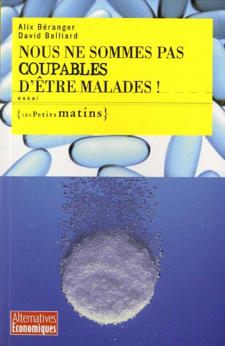 Stock image for Nous Ne Sommes Pas Coupables D'tre Malades ! for sale by RECYCLIVRE