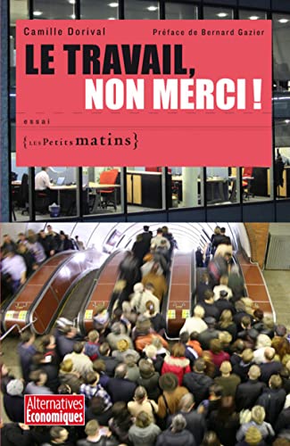 Stock image for Le Travail, non merci ! for sale by Ammareal