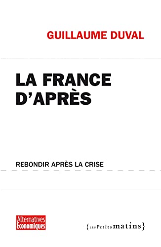 Imagen de archivo de La France d'apr s : Rebondir apr s la crise [Paperback] Duval, Guillaume a la venta por LIVREAUTRESORSAS