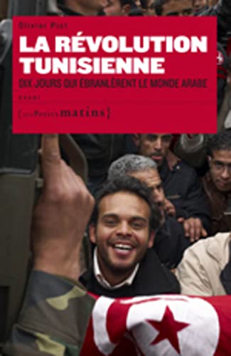 Stock image for La R volution Tunisienne. Dix jours qui  branl rent le monde Arabe [Paperback] Piot, Olivier for sale by LIVREAUTRESORSAS