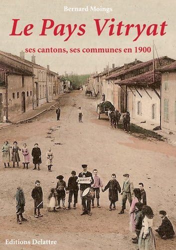 Beispielbild fr Le Pays Vitryat, ses cantons, ses communes en 1900 zum Verkauf von Ammareal