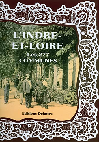 Beispielbild fr L'Indre-et-Loire les 277 communes zum Verkauf von Ammareal