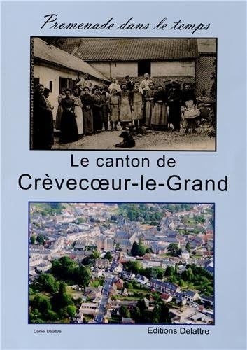 Beispielbild fr Le canton de Crvecoeur le Grand, promenade dans le temps zum Verkauf von medimops