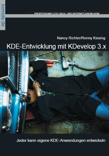 Stock image for KDE-Entwicklung mit Kdevelop. Jeder kann eigene KDE-Anwendungen entwickeln for sale by medimops