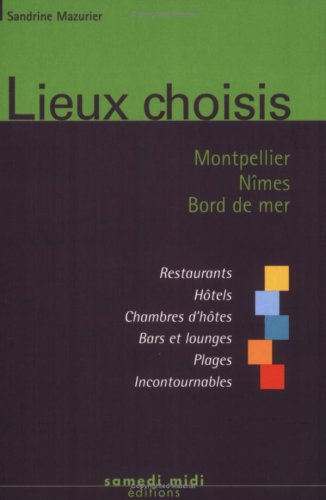 Beispielbild fr Lieux Choisis de Montpellier Nimes Bord de Mer zum Verkauf von Ammareal
