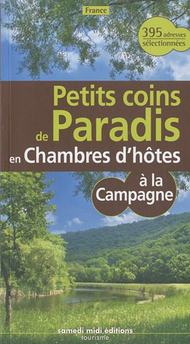 Beispielbild fr Petits coins de paradis  la campagne en France en chambre d'htes zum Verkauf von Ammareal