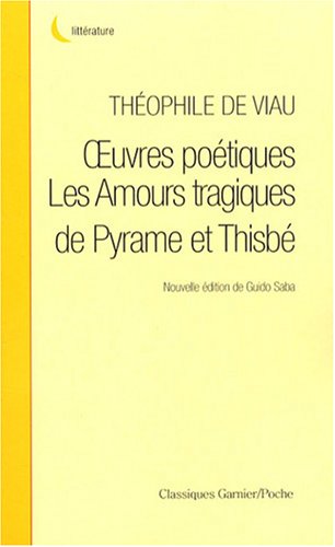 Imagen de archivo de Oeuvres potiques et Les Amours tragiques de Pyrame et Thisb a la venta por medimops