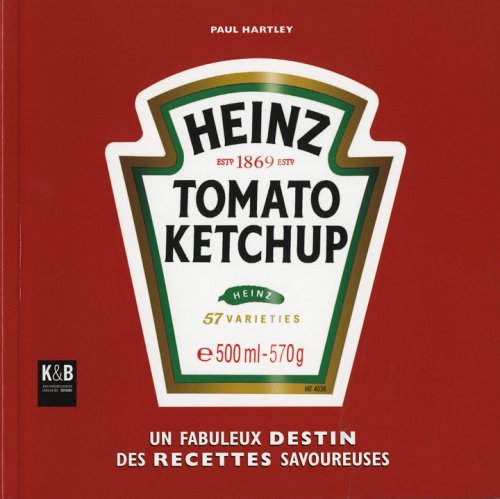 Imagen de archivo de Heinz Tomato Ketchup: Un fabuleux destin de recettes savoureuses a la venta por LeLivreVert