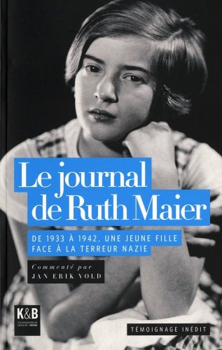 Beispielbild fr Le journal de Ruth Maier : De 1933  1942, une jeune fille face  la terreur nazie zum Verkauf von Ammareal