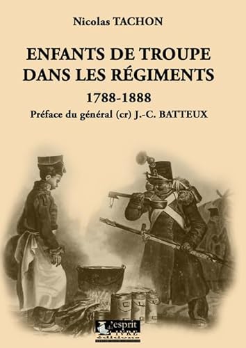 Beispielbild fr Enfants de troupe dans les rgiments : 1788-1888 zum Verkauf von Ammareal