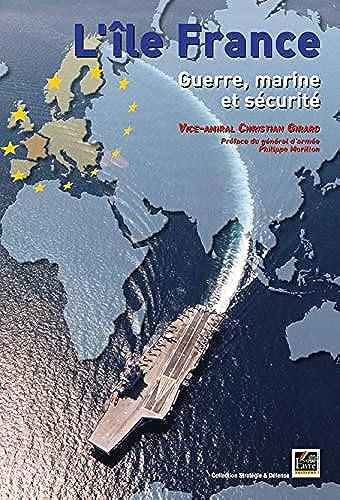 Beispielbild fr L'le France : Guerre, marine et scurit zum Verkauf von Librairie Th  la page