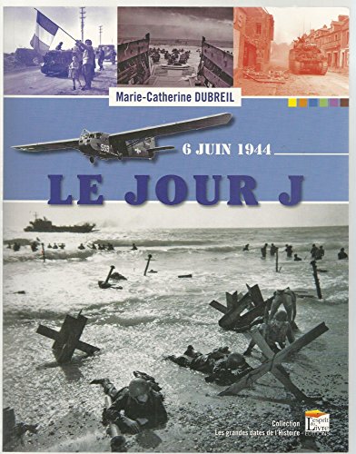 9782915960532: Le Jour J. Le 6 Juin 1944