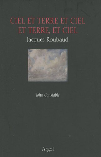 CIEL ET TERRE ET CIEL ET TERRE, ET CIEL (9782915978568) by ROUBAUD, Jacques; CONSTABLE, John