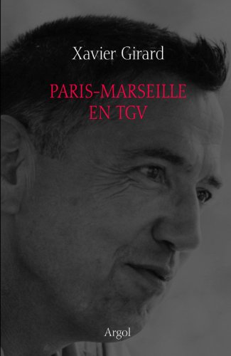 Beispielbild fr Paris-Marseille en TGV [Broch] Girard, Xavier zum Verkauf von BIBLIO-NET