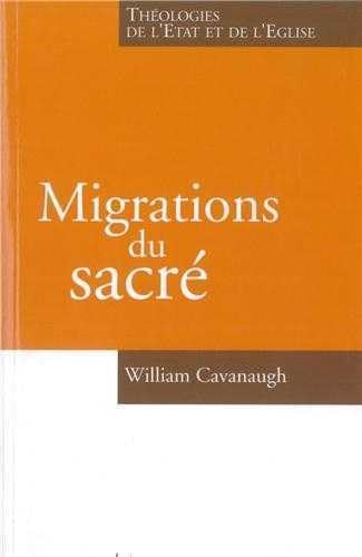 Migrations du sacrÃ©: ThÃ©ologies de l'Etat et de l'Eglise (9782915988338) by CAVANAUGH, William