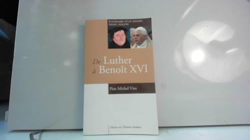 9782915988420: De Luther  Benot XVI - Itinraire d'un ancien franc-maon