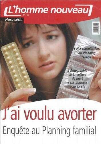 Stock image for J'ai voulu avorter - Enqute au Planning familial - Hors-srie N3 l'homme nouveau [Broch] Collectif for sale by BIBLIO-NET