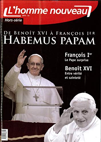 9782915988611: De Benot XVI  Franois 1er - HABEMUS PAPAM - Hors-srie L'Homme nouveau N11