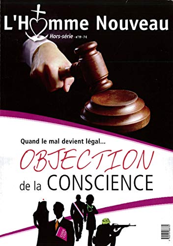 Stock image for L'objection de la conscience - Hors-srie L'Homme nouveau N19: Quand le mal devient lgal. [Broch] for sale by BIBLIO-NET